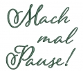 Stickdatei Schriftzug Mach mal Pause!