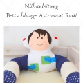 Nähanleitung Bettschlange Astronaut inkl. Anleitung und Schnittmuster 